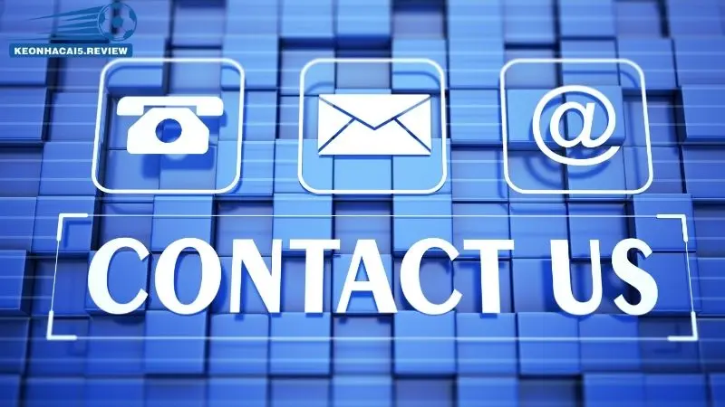 Những lưu ý khi liên hệ kèo nhà cái 5