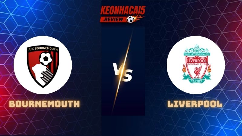 Bournemouth và Liverpool